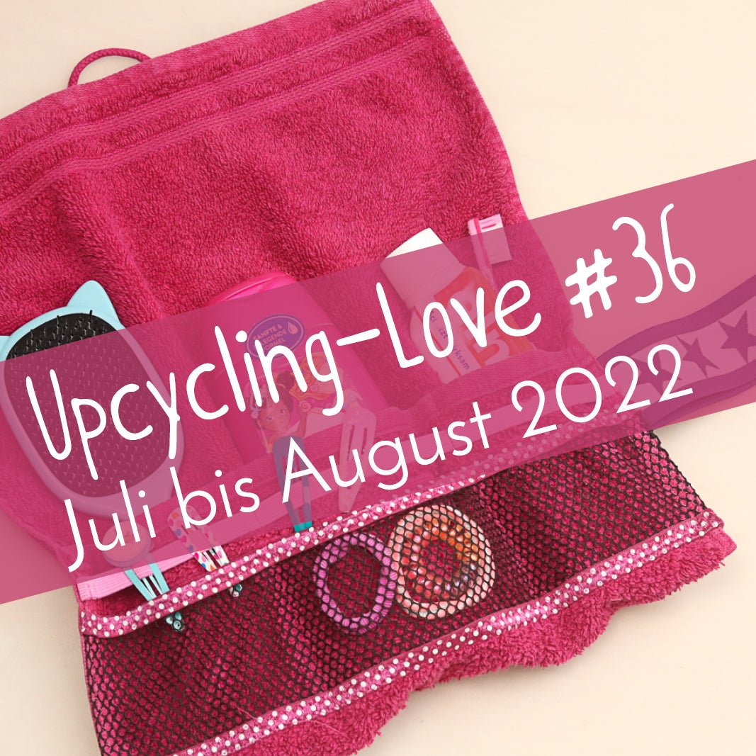 Upcycling-Love #36 Juli - September 2022